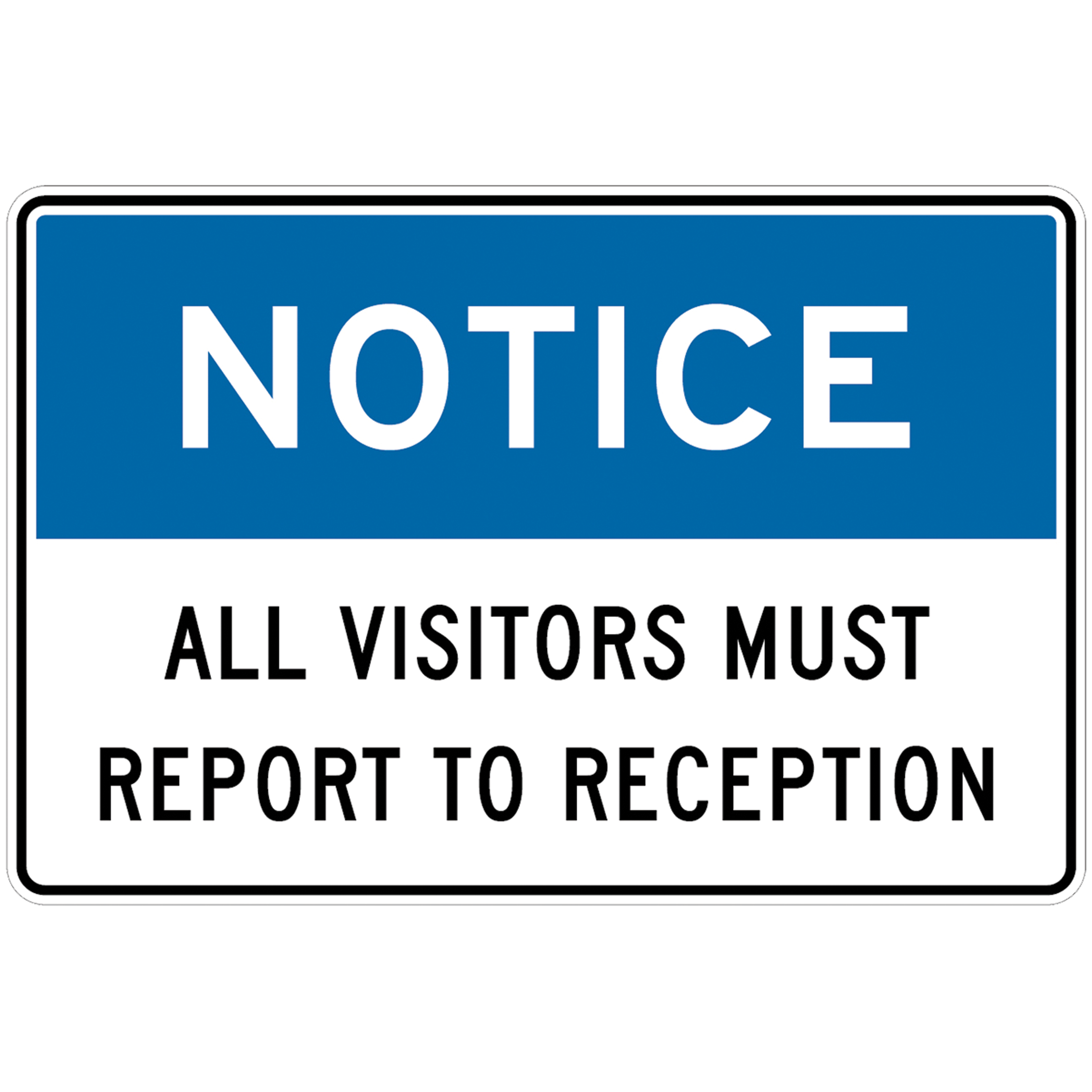 SAFETY SIGN W450 X H300MM ALL VISITORS MUST REPORT TO RECEPTION